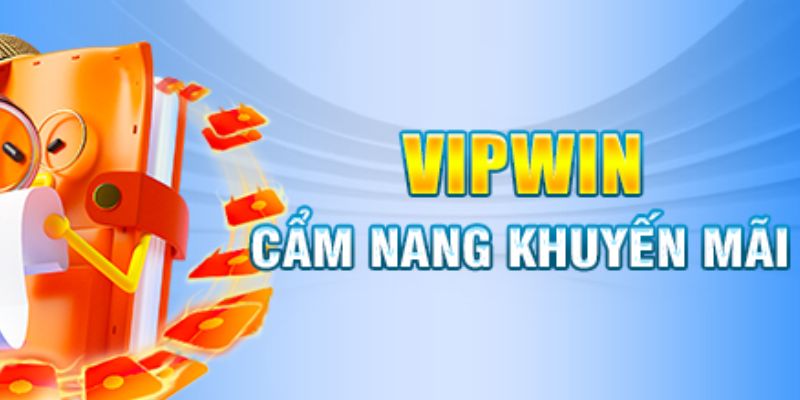 Các chương trình khuyến mãi VIPwin nổi bật nhất