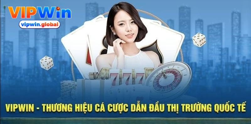 VipWin là thương hiệu uy tín trên thị trường cược